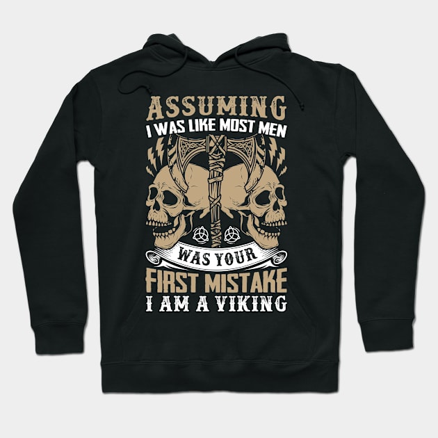 Assuming I was like most men was your first mistake I am a viking Hoodie by Fun Planet